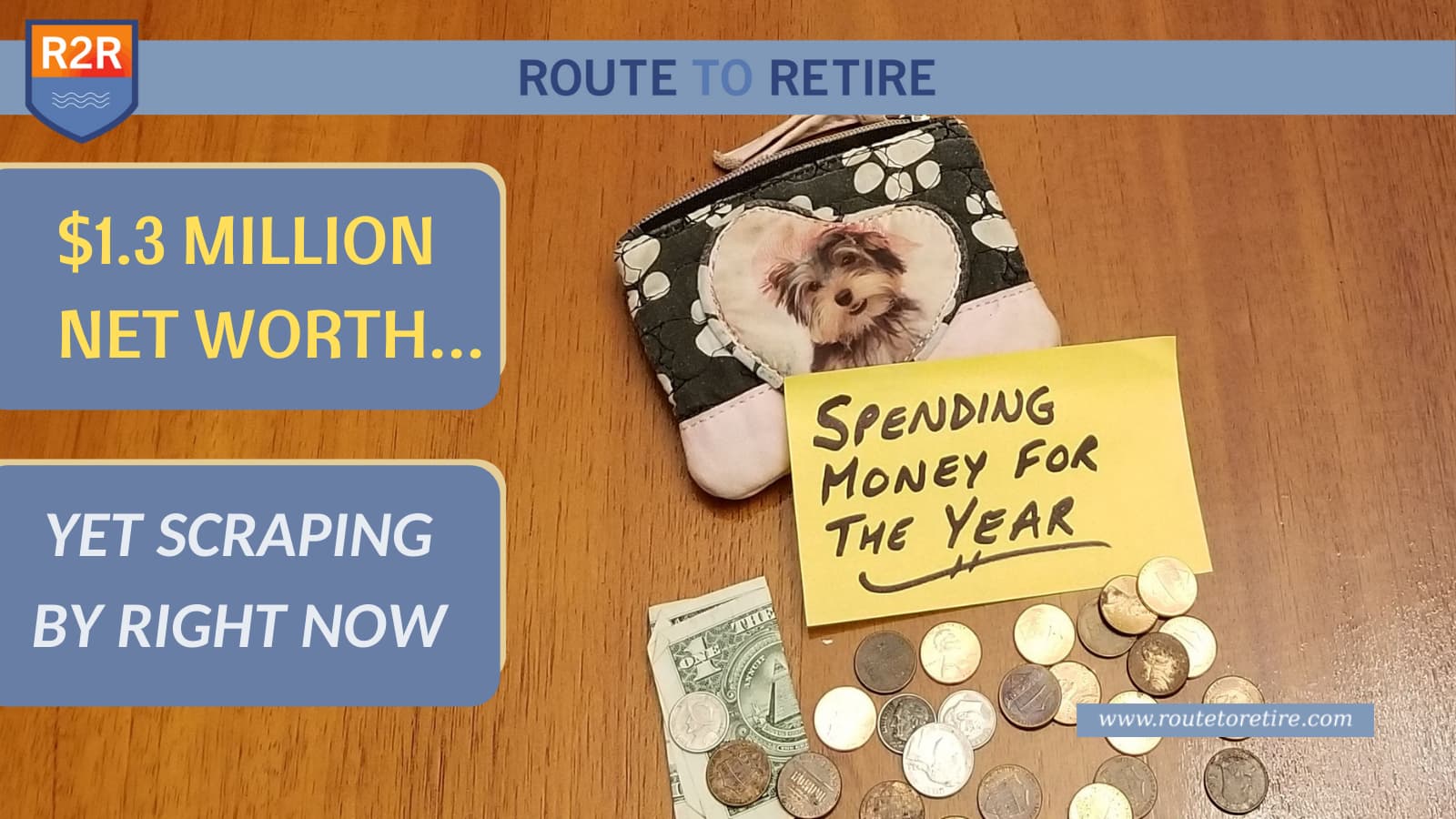 1.3 Million Net Worth… Yet Scraping By Right Now Route to Retire