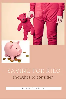 Saving for Kids - Thoughts to Consider