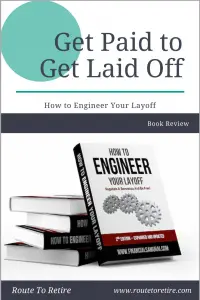 Get Paid to Get Laid Off - How to Engineer Your Layoff