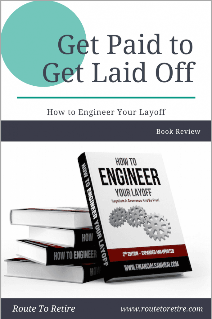 Get Paid to Get Laid Off How to Engineer Your Layoff Route to Retire
