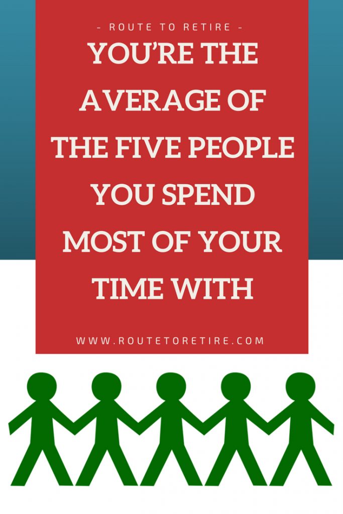 You’re the Average of the Five People You Spend Most of Your Time With
