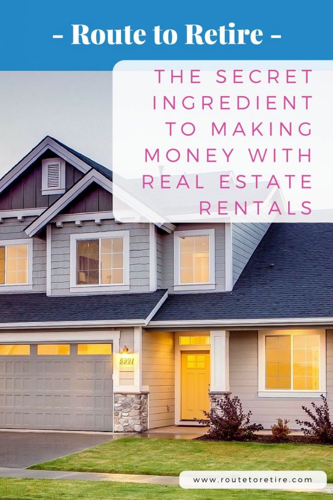 The Secret Ingredient to Making Money With Real Estate Rentals