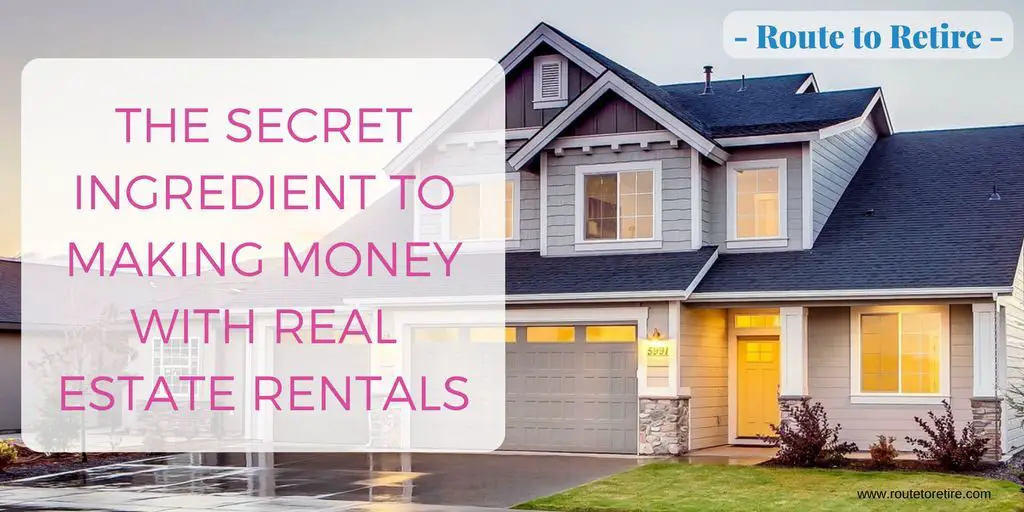 The Secret Ingredient to Making Money With Real Estate Rentals