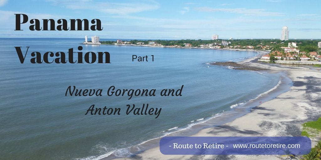 Panama Vacation Part 1 Nueva and Anton Valley Route to Retire