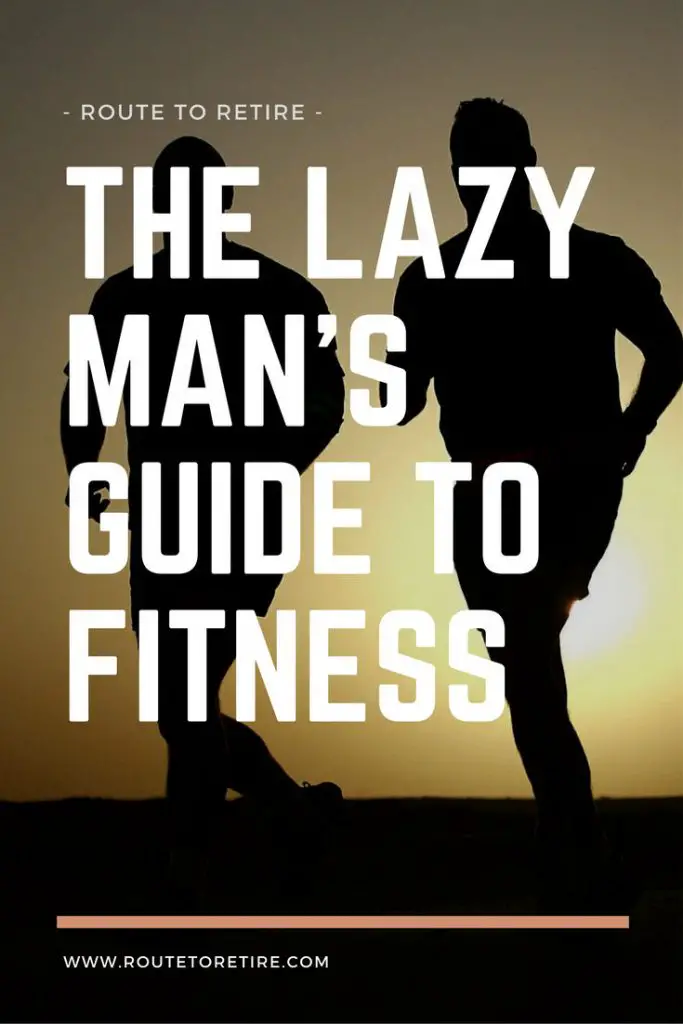 The Lazy Man's Guide to Fitness