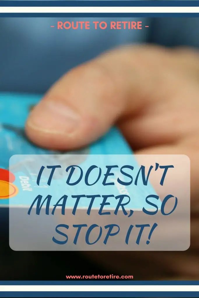 It Doesn't Matter, So Stop It!