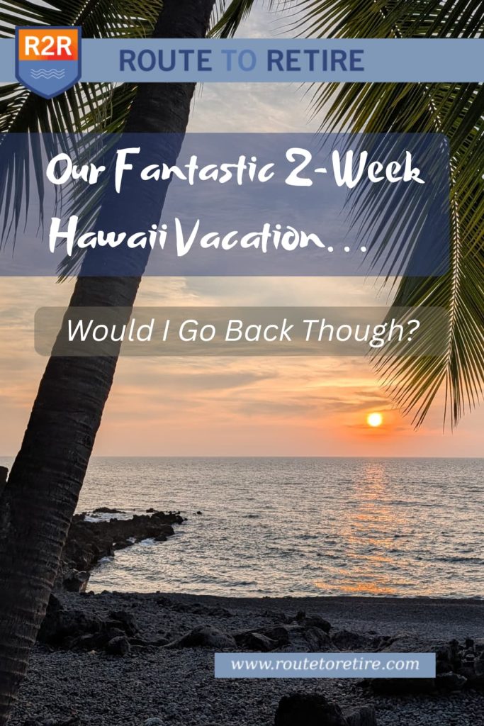 Our Fantastic 2-Week Hawaii Vacation… Would I Go Back Though?