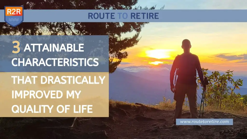3 Attainable Characteristics That Drastically Improved My Quality of Life