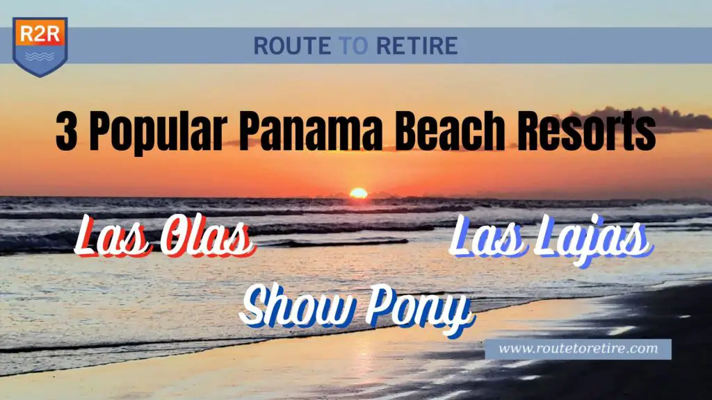 3 Popular Panama Beach Resorts – Las Olas, Las Lajas, and Show Pony