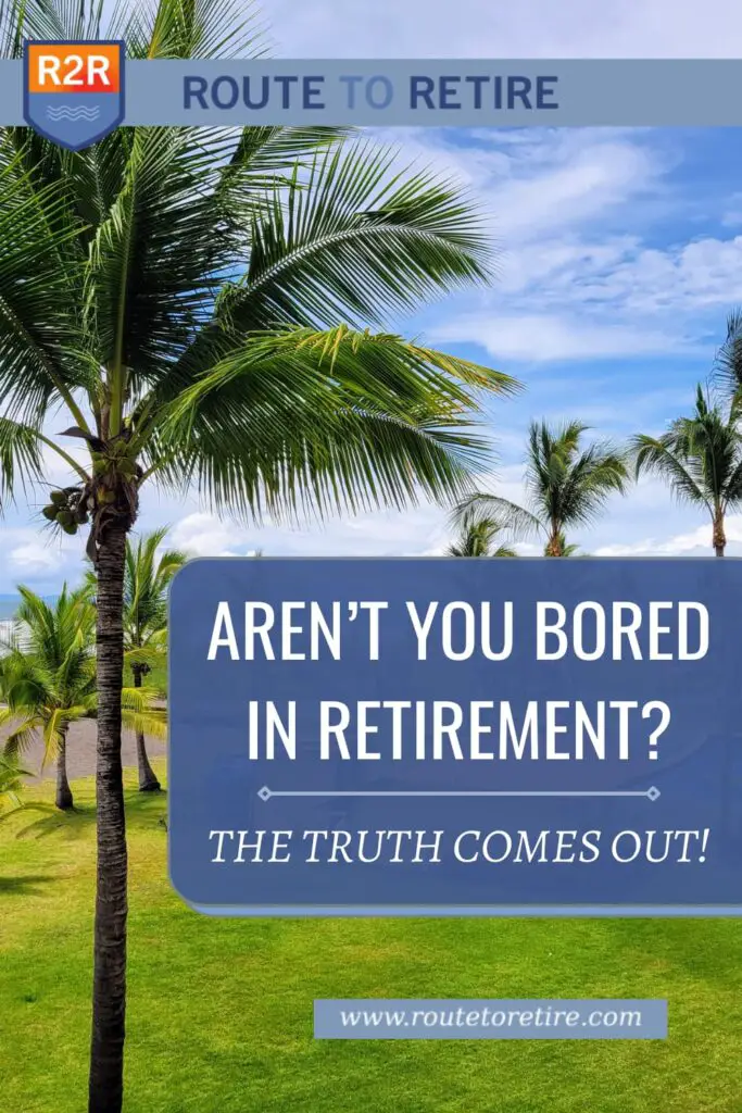 Aren’t You Bored in Retirement? The Truth Comes Out!