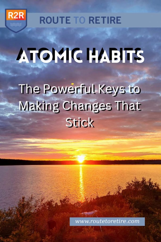 Atomic Habits – The Powerful Keys to Making Changes That Stick