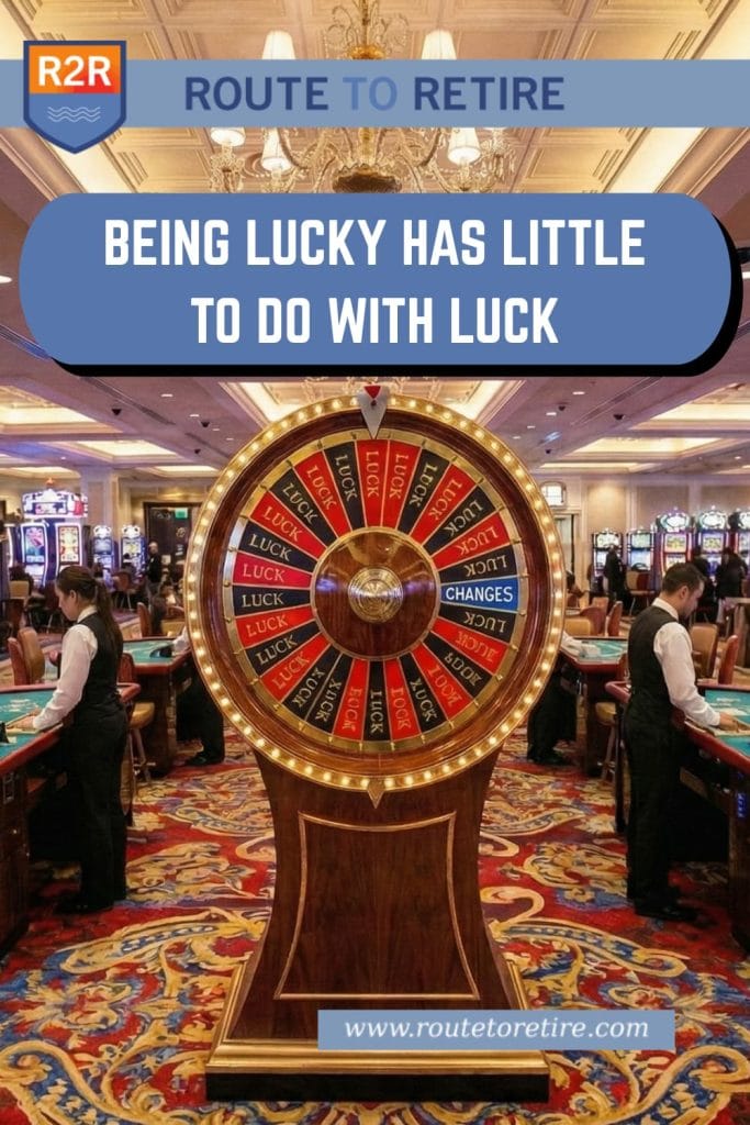 Being Lucky Has Little to Do with Luck
