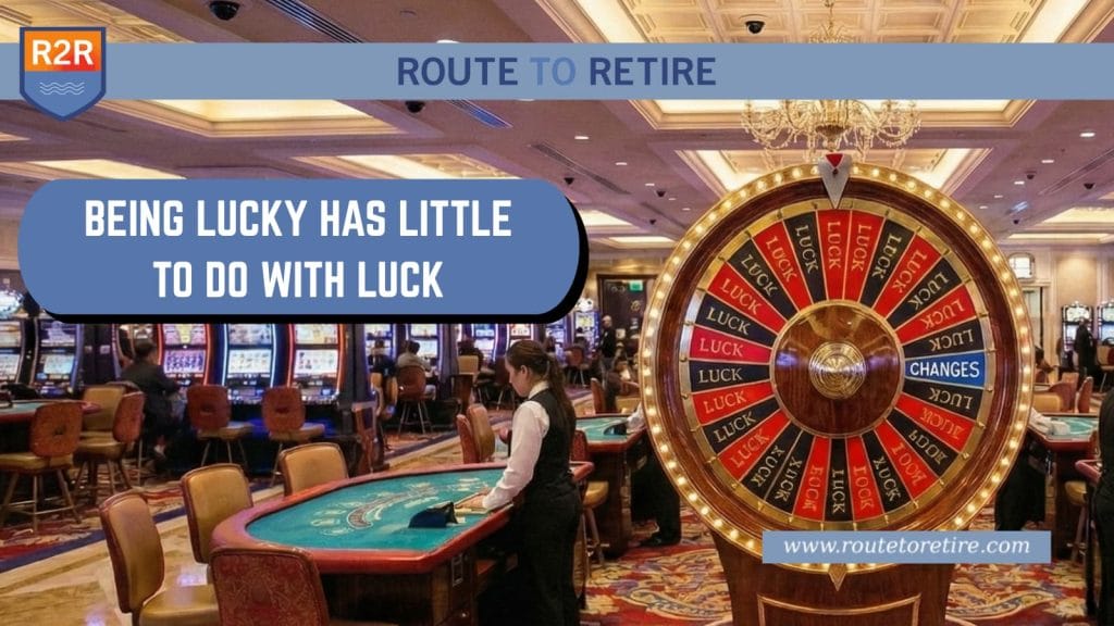 Being Lucky Has Little to Do with Luck