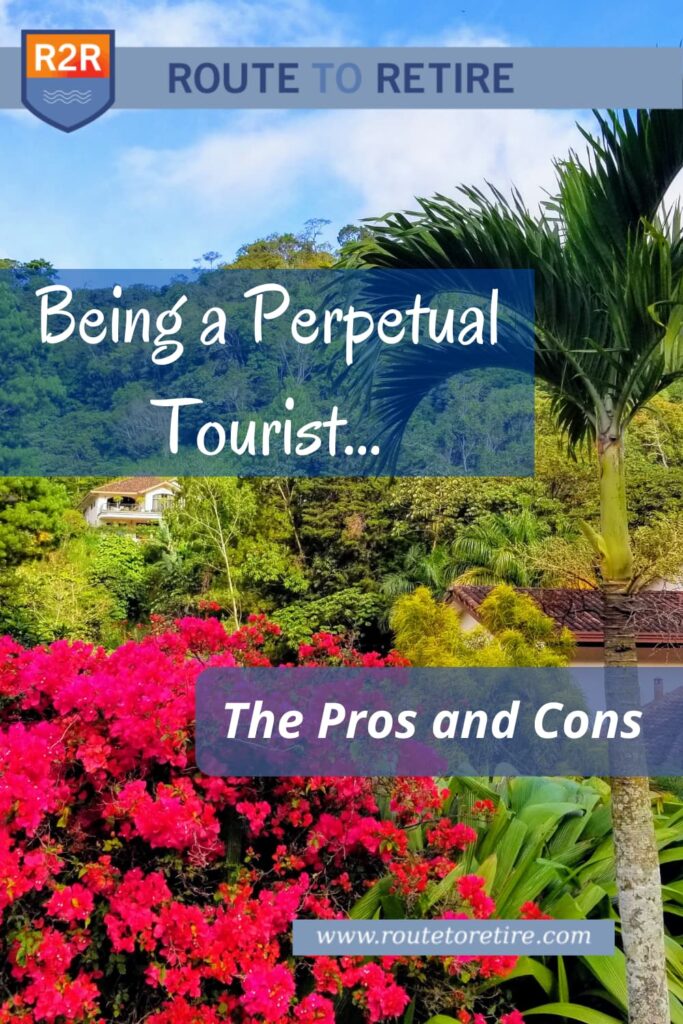 Being a Perpetual Tourist… the Pros and Cons