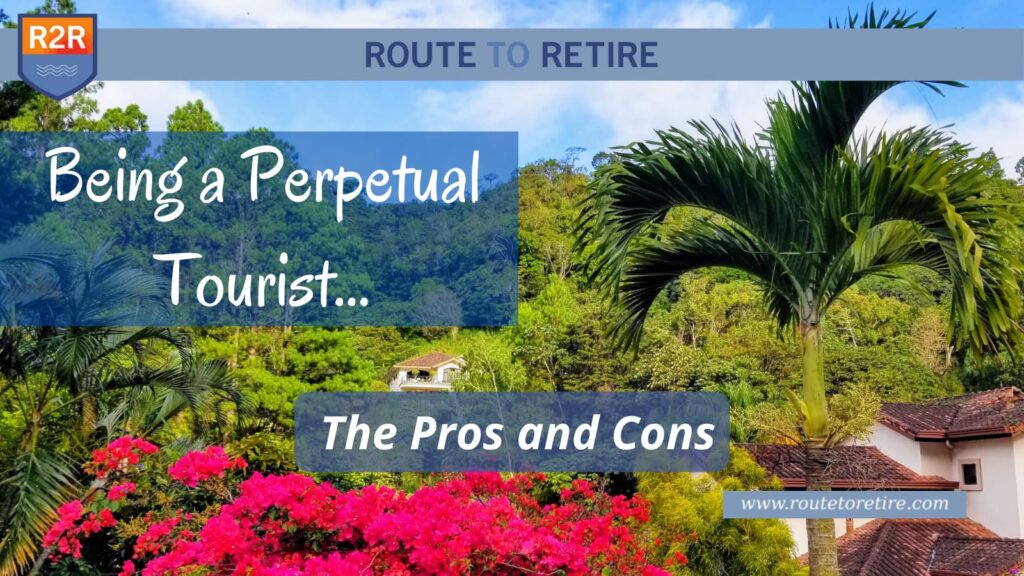 Being a Perpetual Tourist… the Pros and Cons