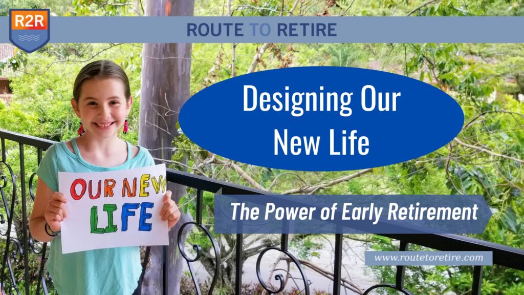 Designing Our New Life – The Power of Early Retirement