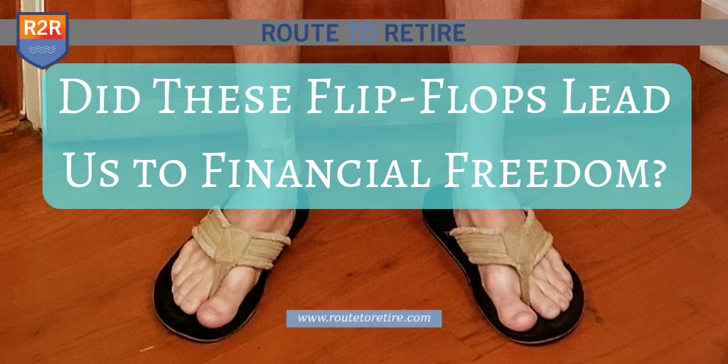 Did These Flip-Flops Lead Us to Financial Freedom?