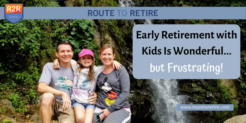 Early Retirement with Kids Is Wonderful... but Frustrating