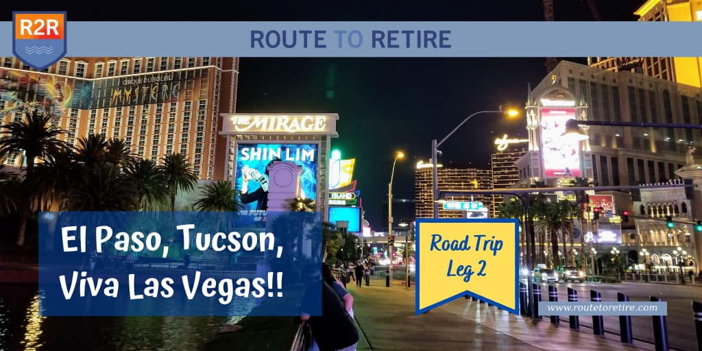 El Paso, Tucson, Viva Las Vegas!! – Road Trip Leg 2