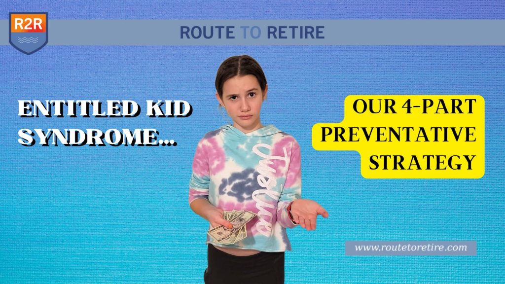 Entitled Kid Syndrome… Our 4-Part Preventative Strategy Entitled Kid Syndrome…