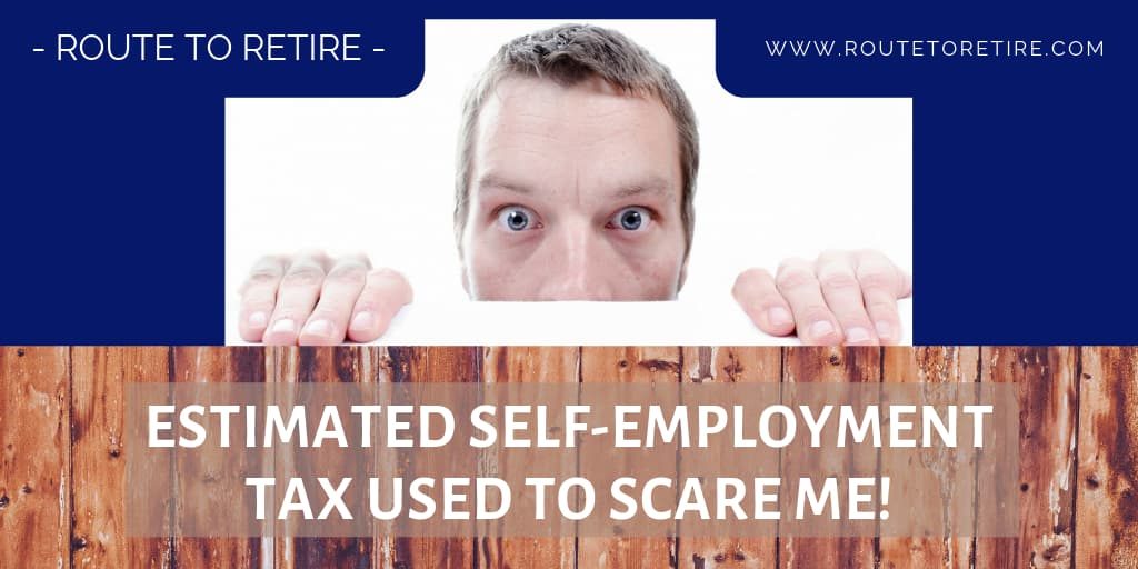 Estimated Self-Employment Tax Used to Scare Me!