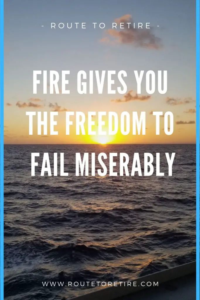 FIRE Gives You the Freedom to Fail Miserably