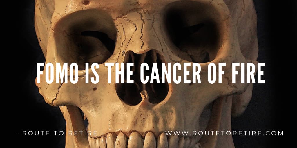 FOMO is the Cancer of FIRE