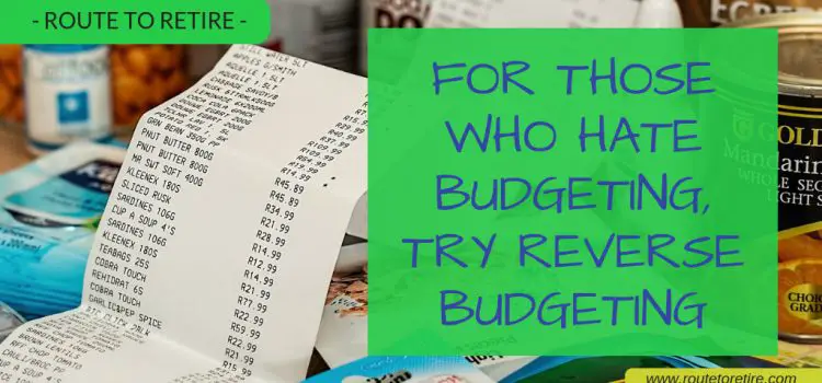 For Those Who Hate Budgeting, Try Reverse Budgeting For Those Who Hate Budgeting, Try Reverse Budgeting