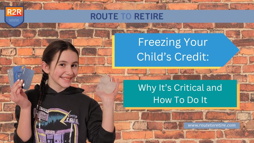 Freezing Your Child’s Credit: Why It’s Critical and How To Do It