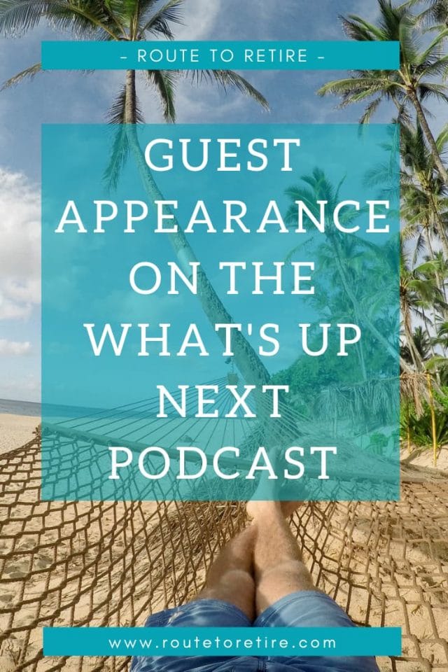 Guest Appearance on the What's Up Next Podcast Route to Retire