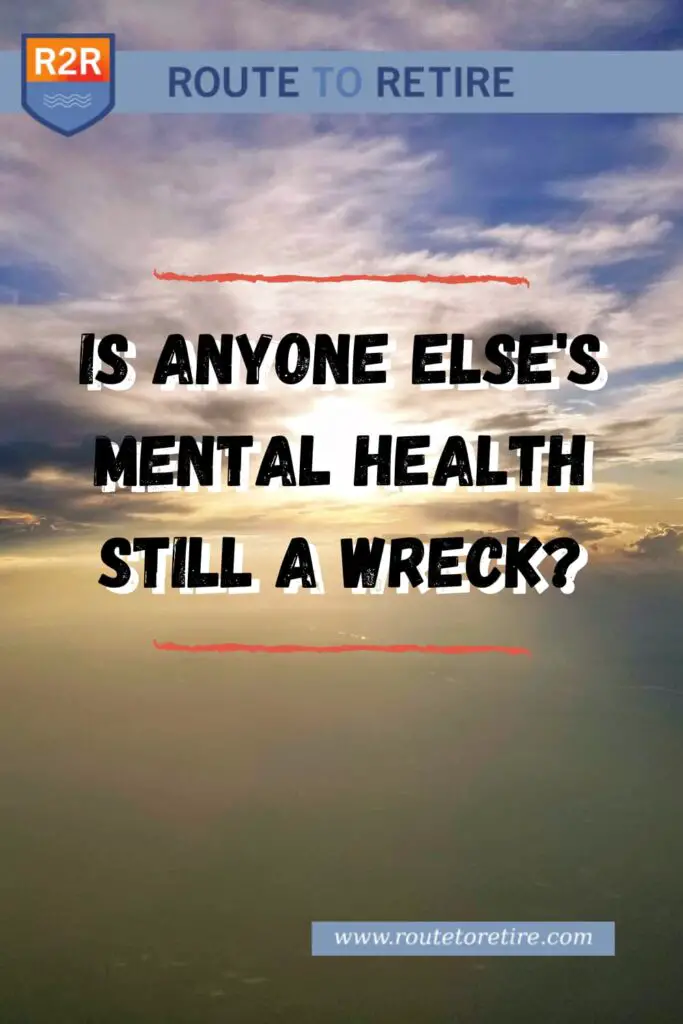 Is Anyone Else's Mental Health Still a Wreck?