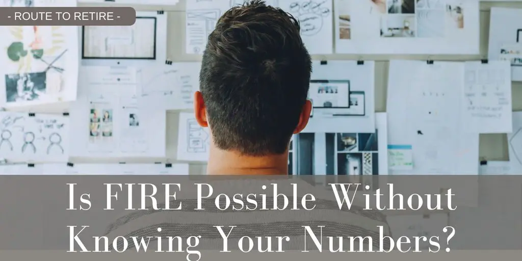 Is FIRE Possible Without Knowing Your Numbers?