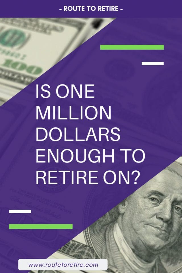 Is One Million Dollars Enough to Retire On? Route to Retire