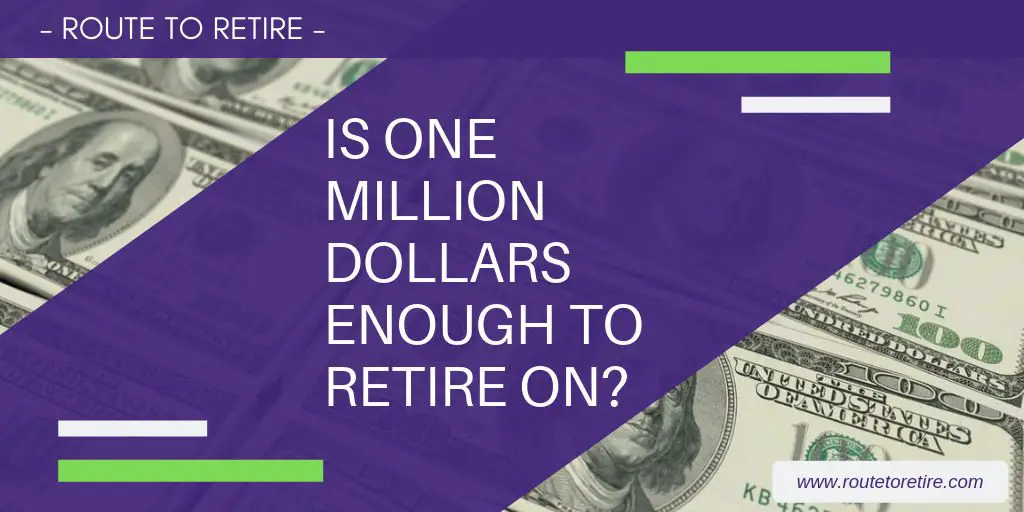 Is One Million Dollars Enough to Retire On?