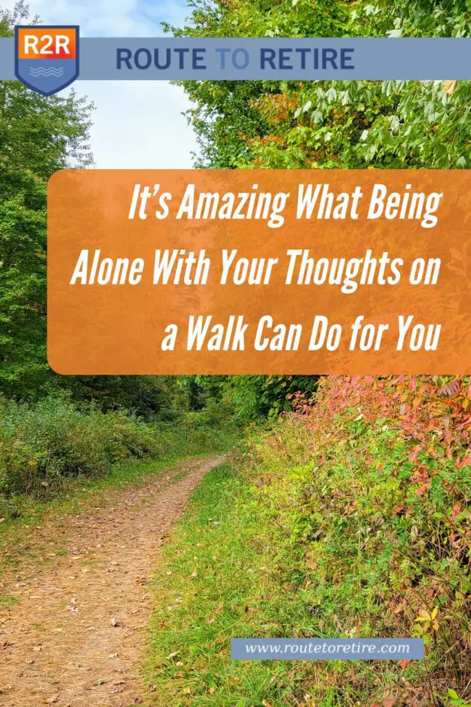 It’s Amazing What Being Alone With Your Thoughts on a Walk Can Do for You