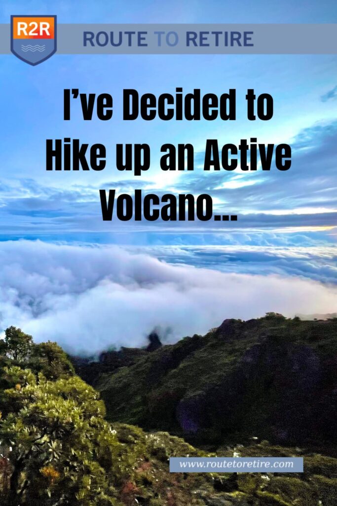 I’ve Decided to Hike up an Active Volcano...