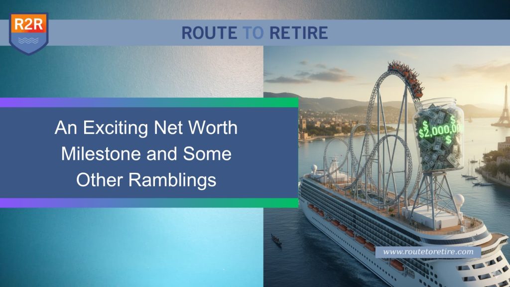 An Exciting Net Worth Milestone and Some Other Ramblings