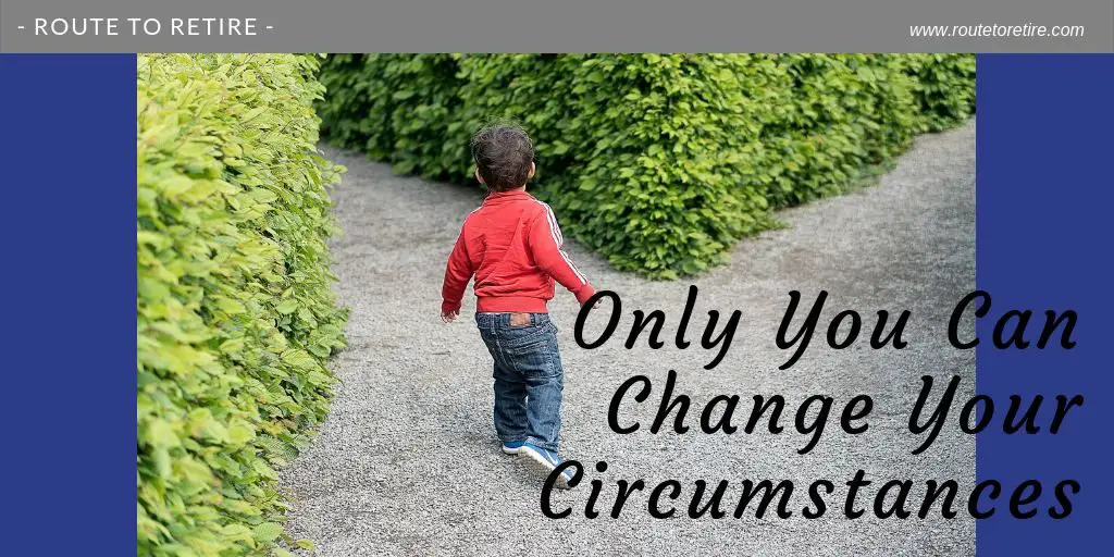 Only You Can Change Your Circumstances