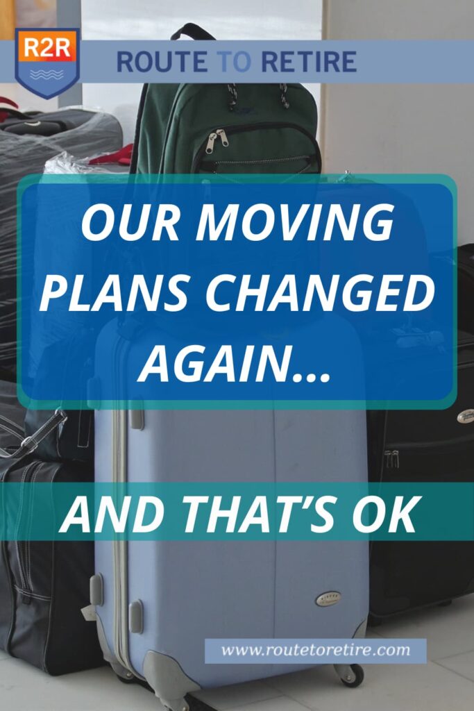 Our Moving Plans Changed Again… and That’s OK