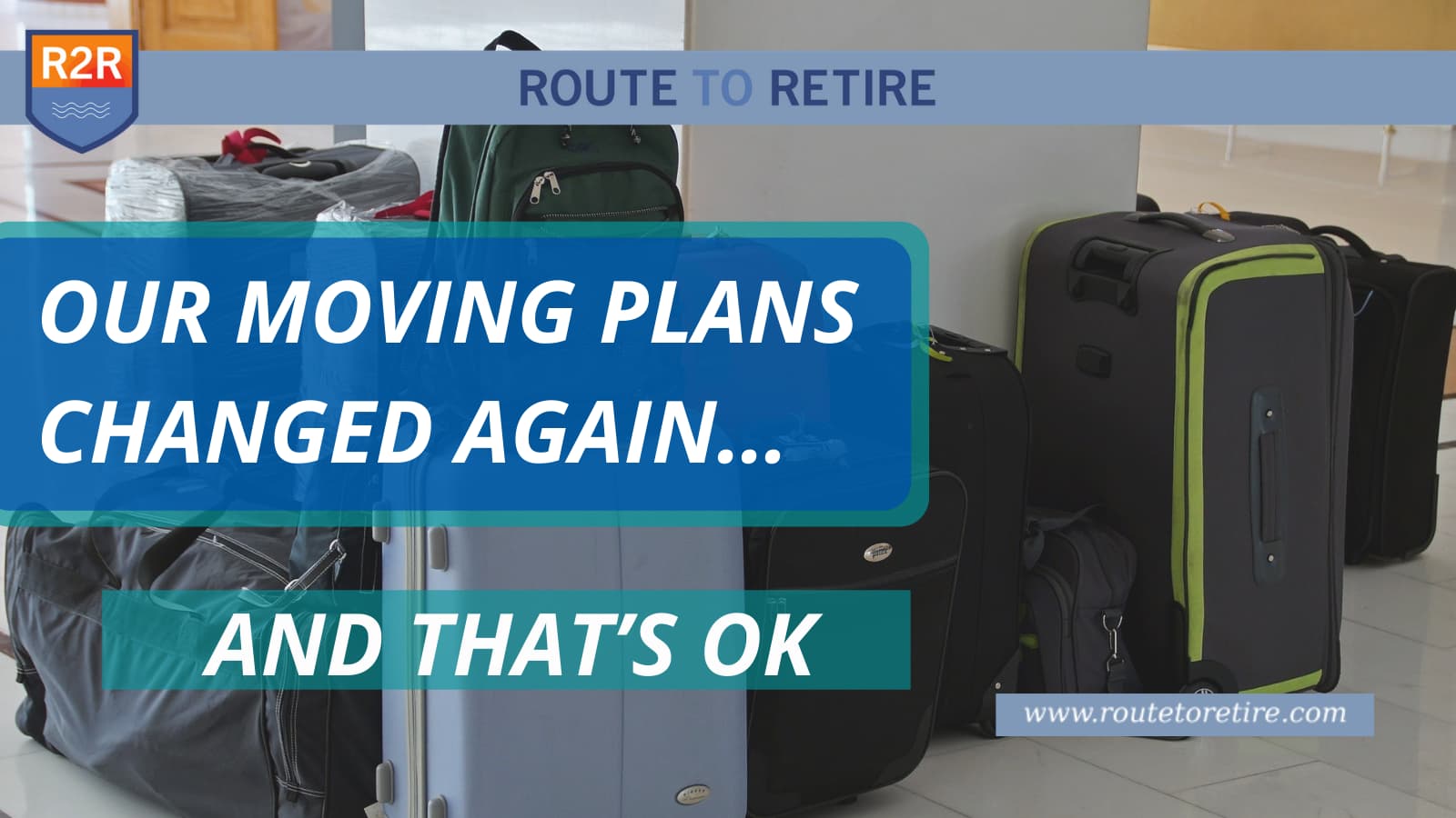 Our Moving Plans Changed Again… and That’s OK