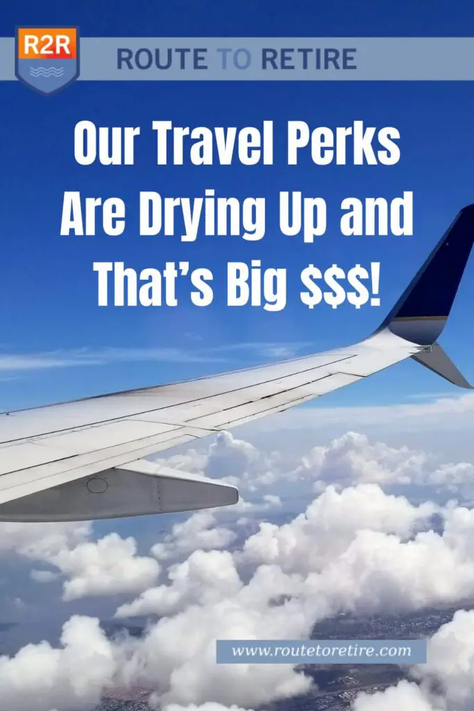 Our Travel Perks Are Drying Up and That’s Big $$$!