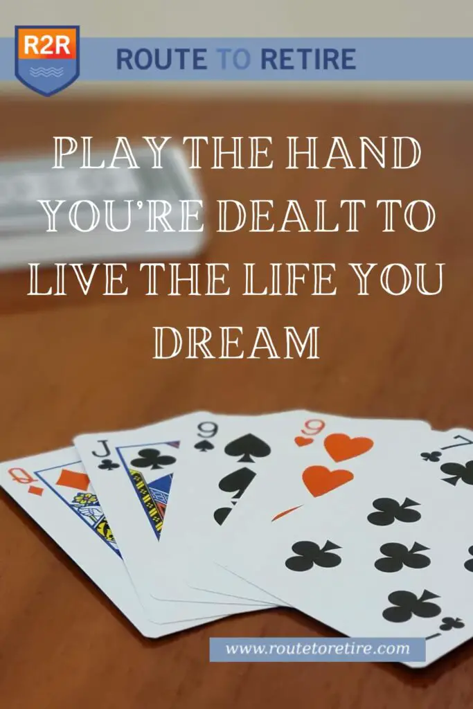 Play the Hand You’re Dealt To Live the Life You Dream