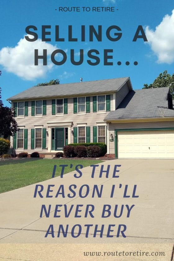 Selling a House... It's the Reason I'll Never Buy Another Route to Retire