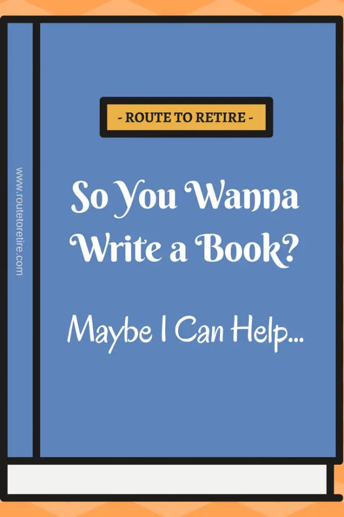 So You Wanna Write a Book? Maybe I Can Help...