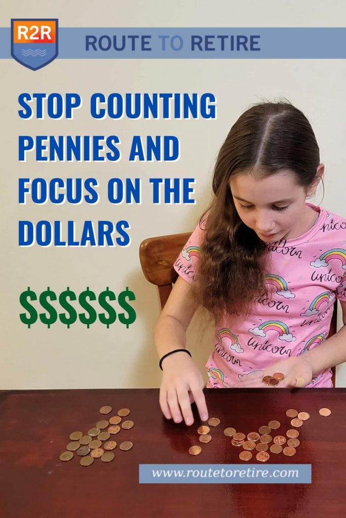 Stop Counting Pennies and Focus on the Dollars