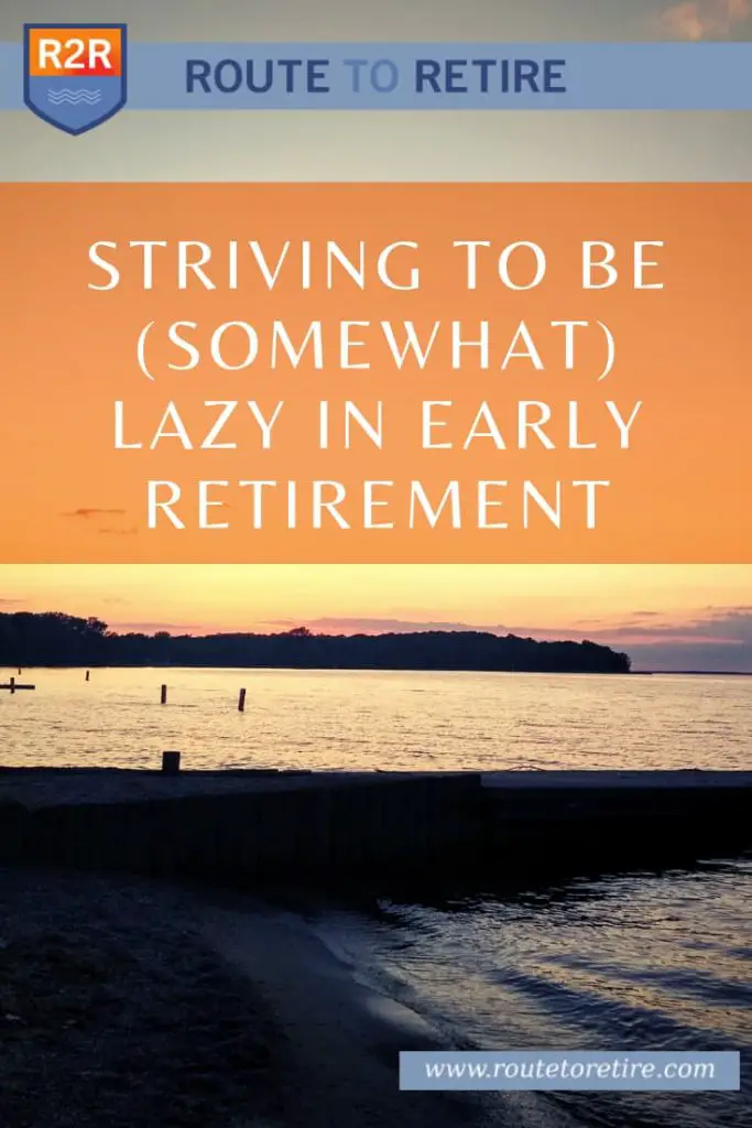 Striving to Be (Somewhat) Lazy in Early Retirement