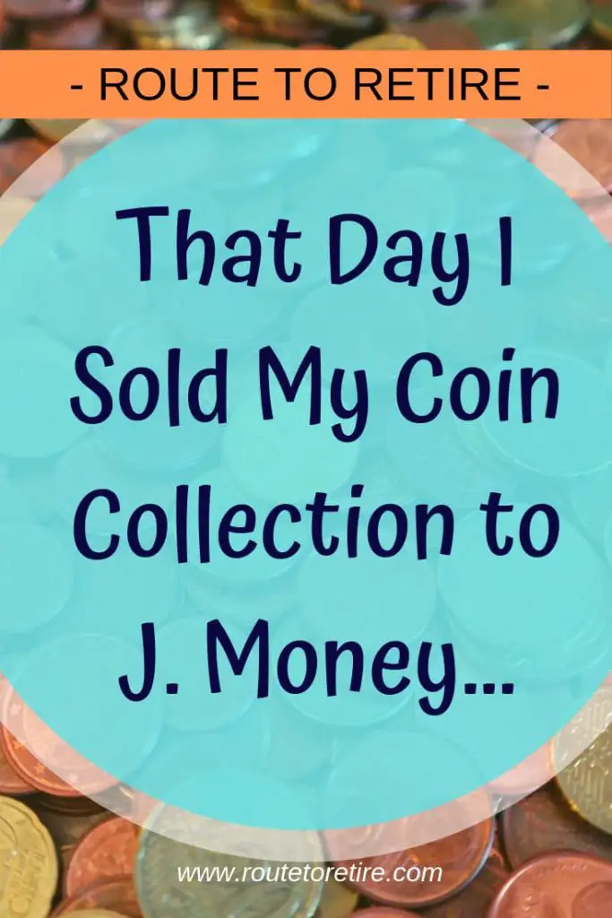 That Day I Sold My Coin Collection to J. Money...