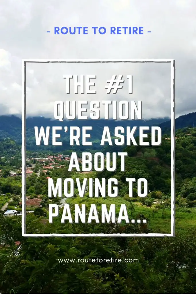 The #1 Question We're Asked About Moving to Panama...