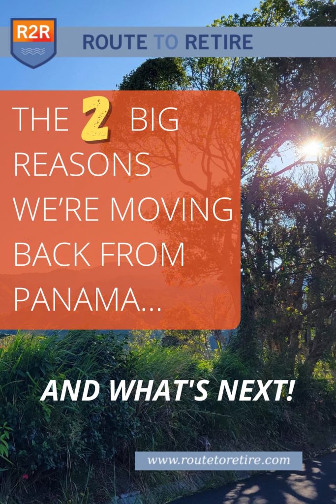 The 2 Big Reasons We’re Moving Back From Panama... and What's Next!