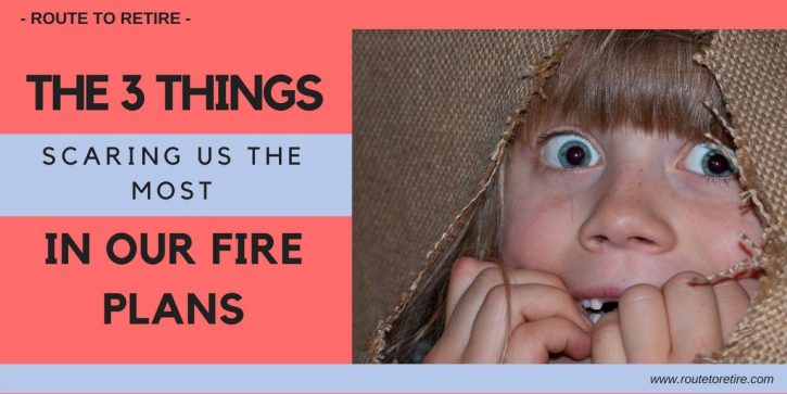 The 3 Things Scaring Us the Most in Our FIRE Plans